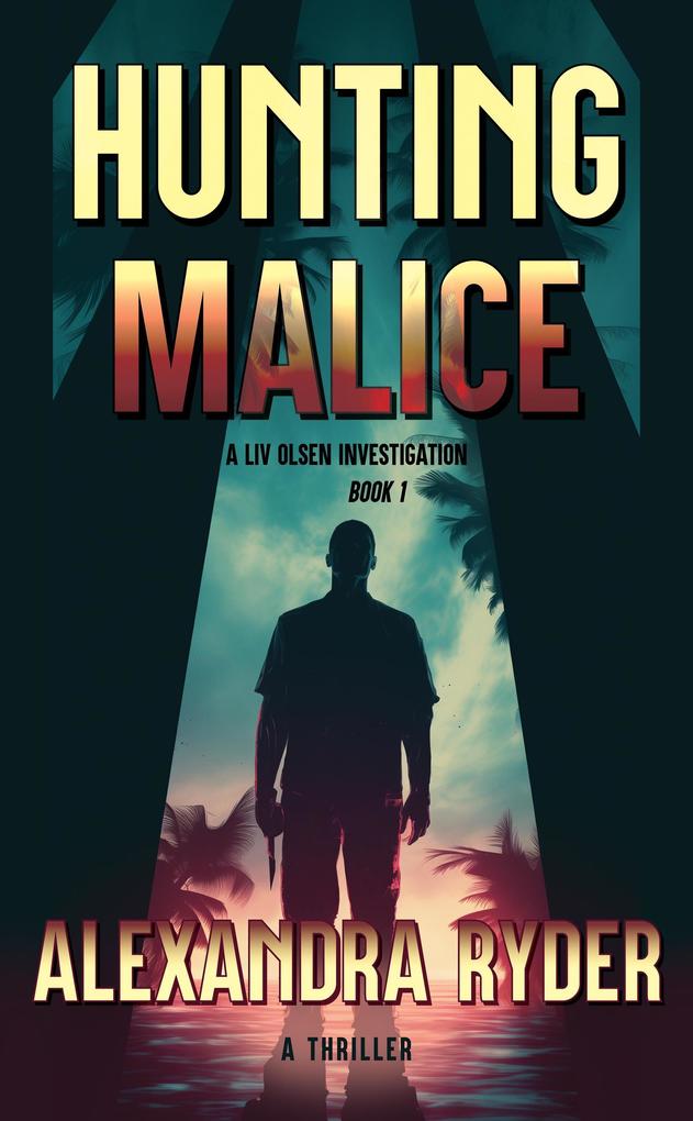 Hunting Malice (A LIV OLSEN INVESTIGATION BOOK 1 #1)