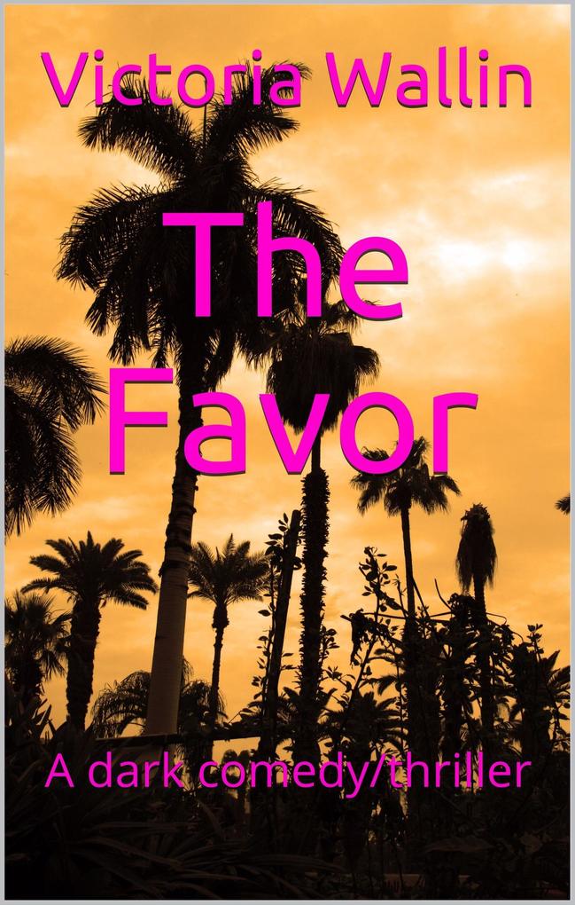The Favor; A Dark Comedy Thriller