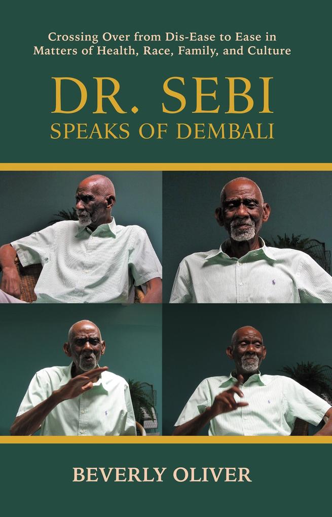 Dr. Sebi Speaks of Dembali: Crossing Over from Dis-Ease to Ease in Matters of Health Race Family and Culture