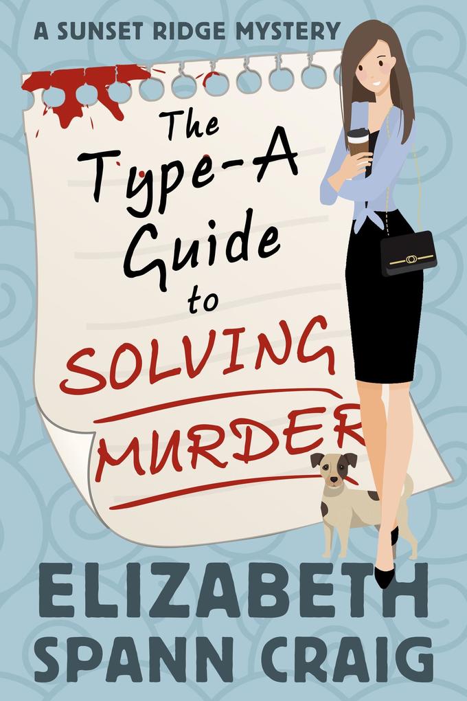 The Type-A Guide to Solving Murder (A Sunset Ridge Cozy Mystery #1)