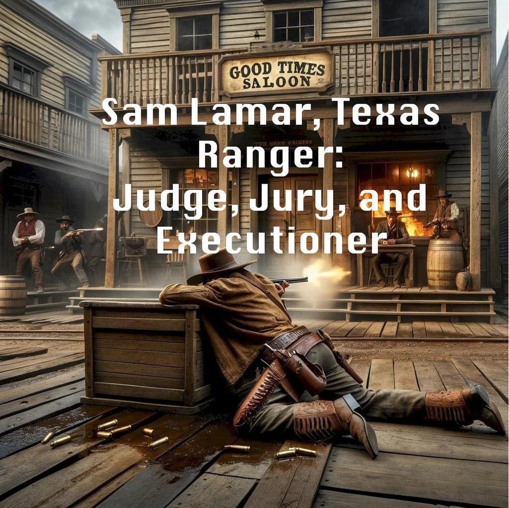  Lamar Texas Ranger: Judge Jury and Executioner