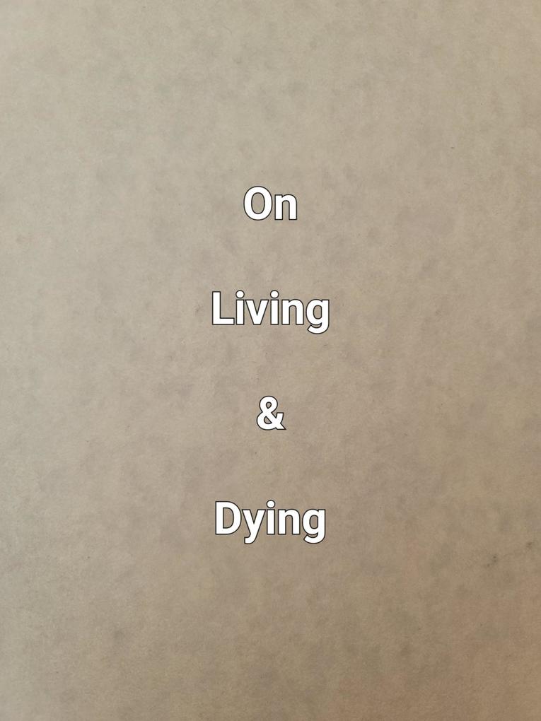 On Living & Dying