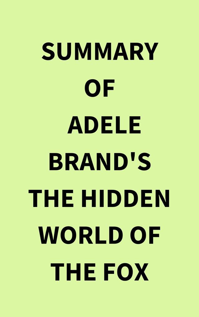 Summary of Adele Brand's The Hidden World of the Fox