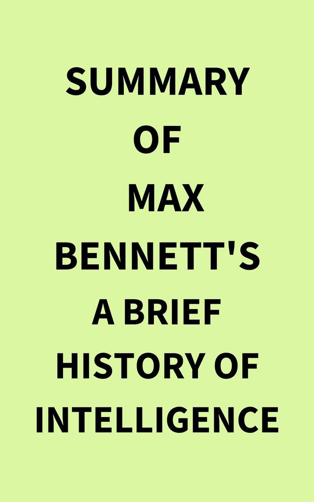 Summary of Max Bennett‘s A Brief History of Intelligence
