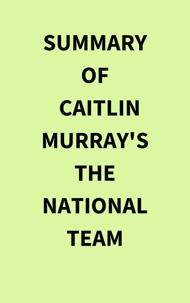 Summary of Caitlin Murray‘s The National Team