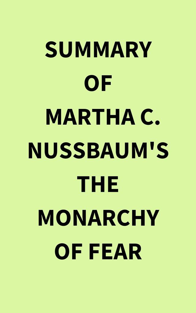 Summary of Martha C. Nussbaum‘s The Monarchy of Fear