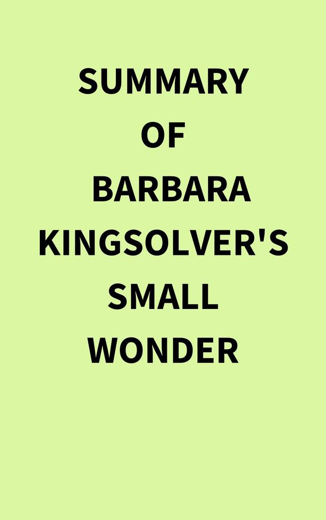 Summary of Barbara Kingsolver‘s Small Wonder