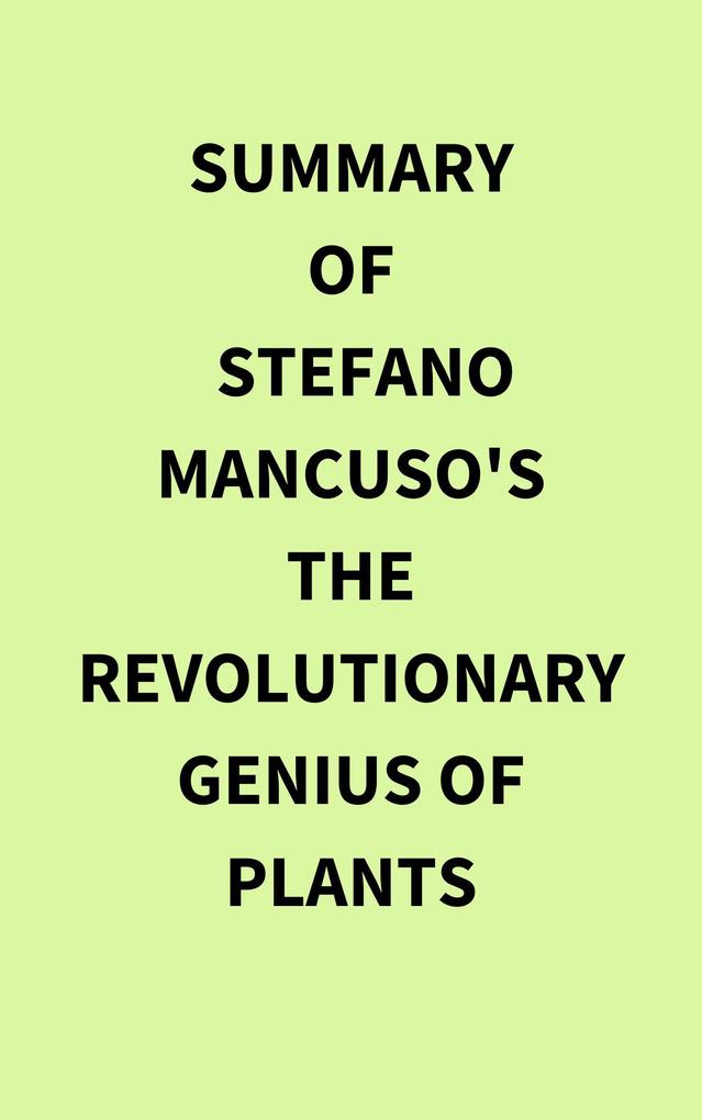 Summary of Stefano Mancuso‘s The Revolutionary Genius of Plants