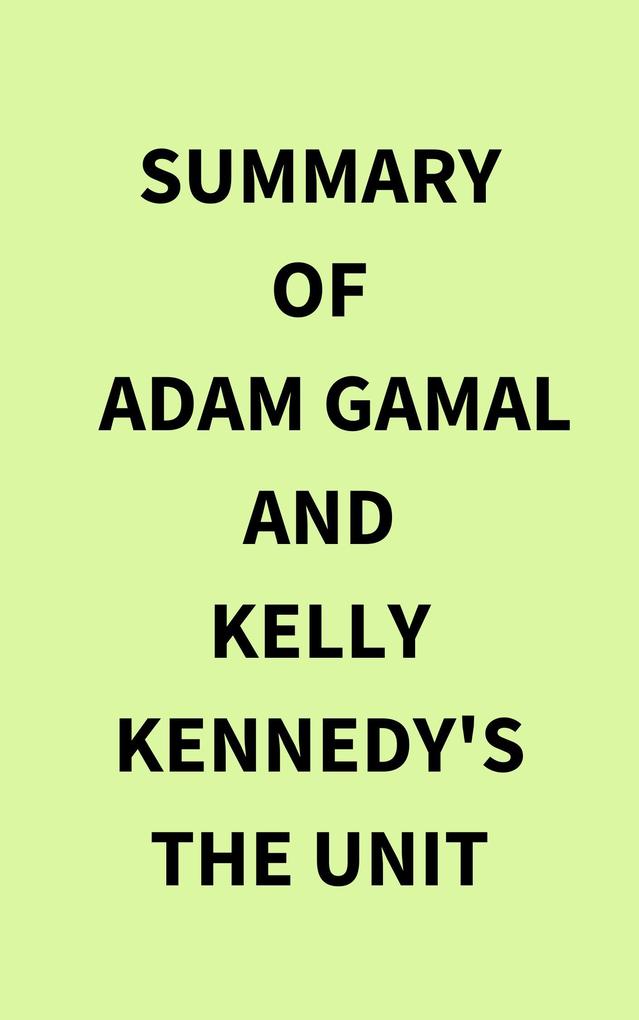 Summary of Adam Gamal and Kelly Kennedy‘s The Unit