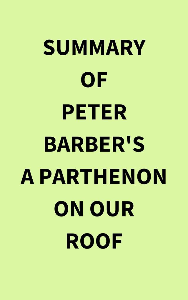 Summary of Peter Barber‘s A Parthenon on our Roof