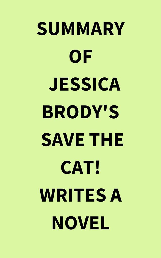 Summary of Jessica Brody‘s Save the Cat! Writes a Novel