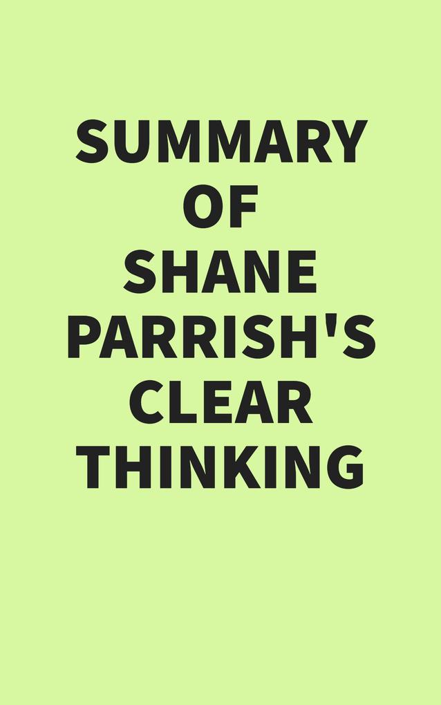 Summary of Shane Parrish‘s Clear Thinking