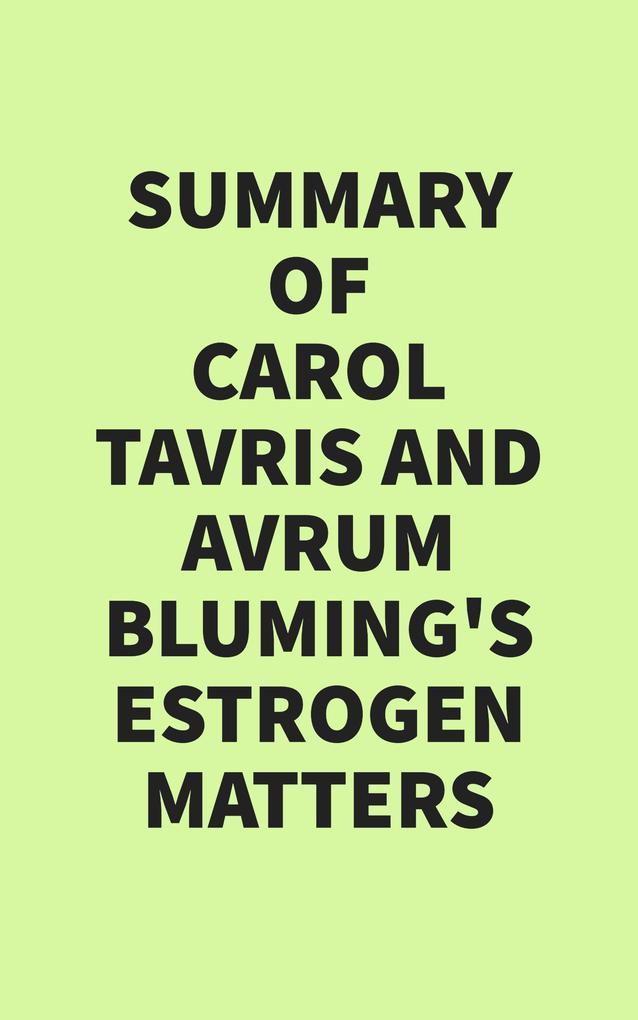 Summary of Carol Tavris & Avrum Bluming‘s Estrogen Matters