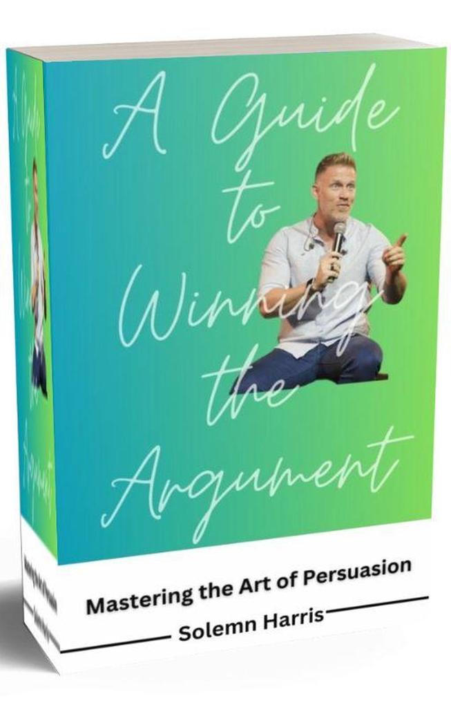 A Guide To Winning The Argument