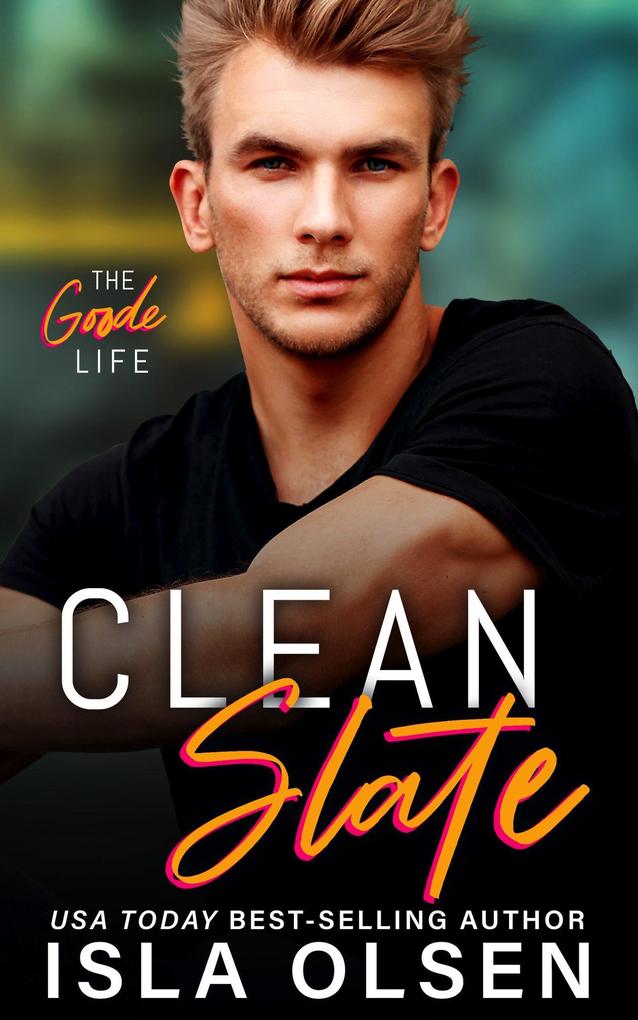 Clean Slate (The Goode Life #1)