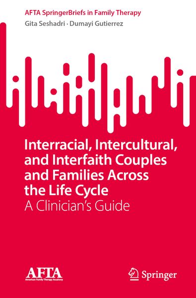 Interracial Intercultural and Interfaith Couples and Families Across the Life Cycle