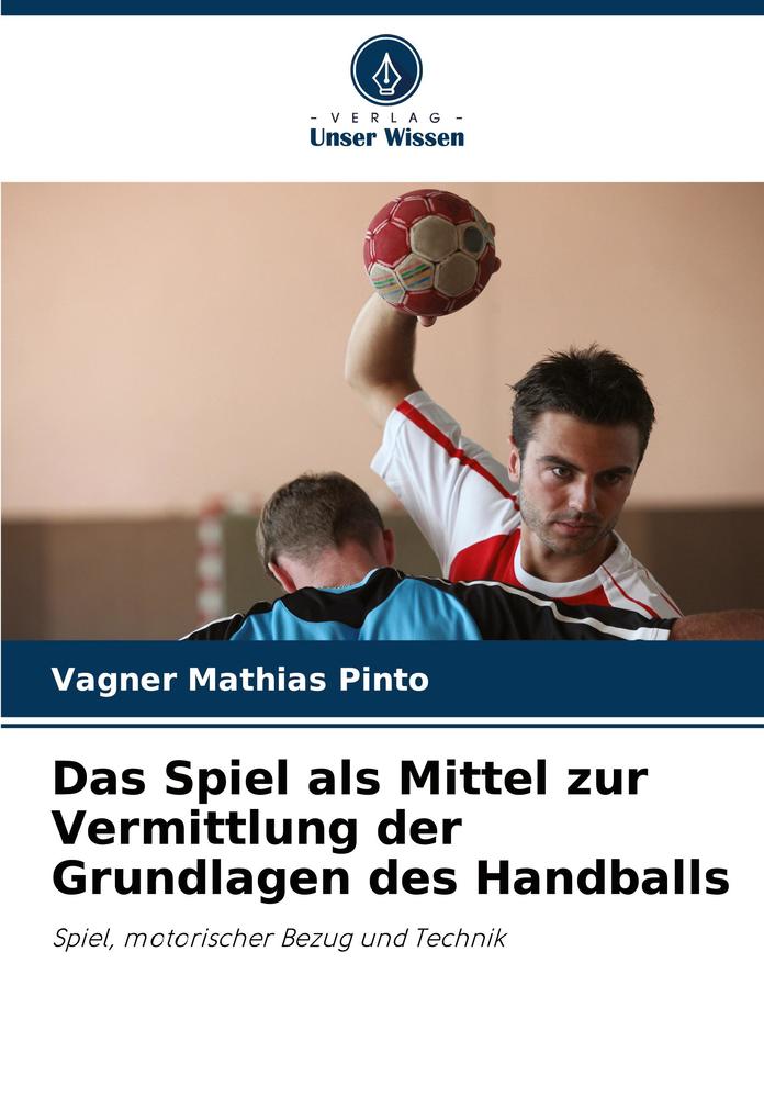 Das Spiel als Mittel zur Vermittlung der Grundlagen des Handballs