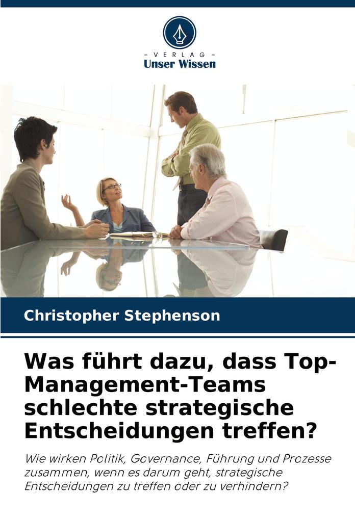 Was führt dazu dass Top-Management-Teams schlechte strategische Entscheidungen treffen?