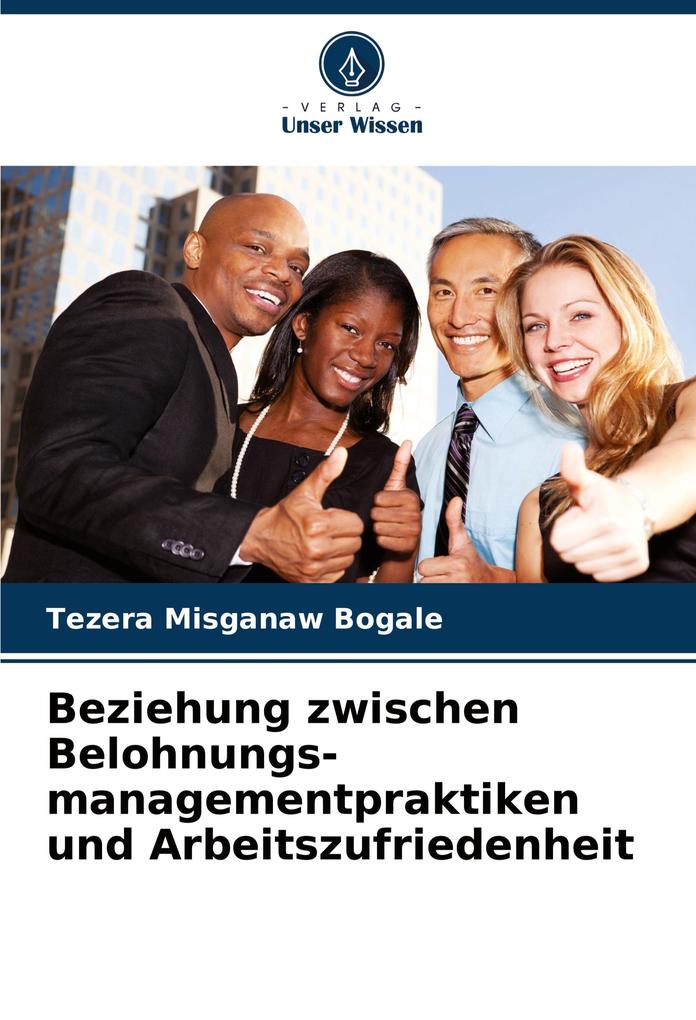 Beziehung zwischen Belohnungs- managementpraktiken und Arbeitszufriedenheit