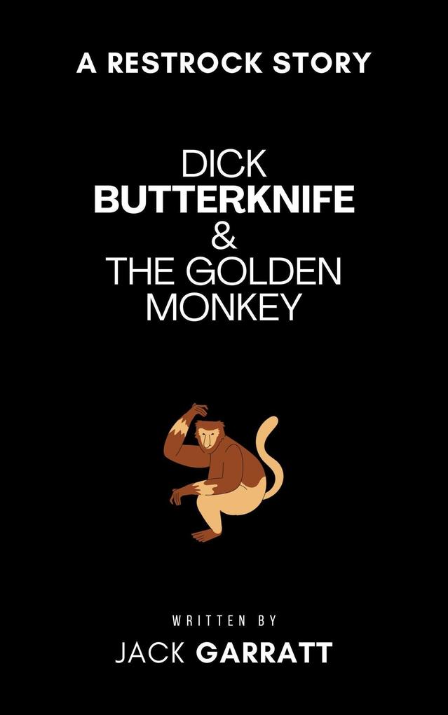 Dick Butterknife and the Golden Monkey (The Dick Butterknife Chronicles #1)