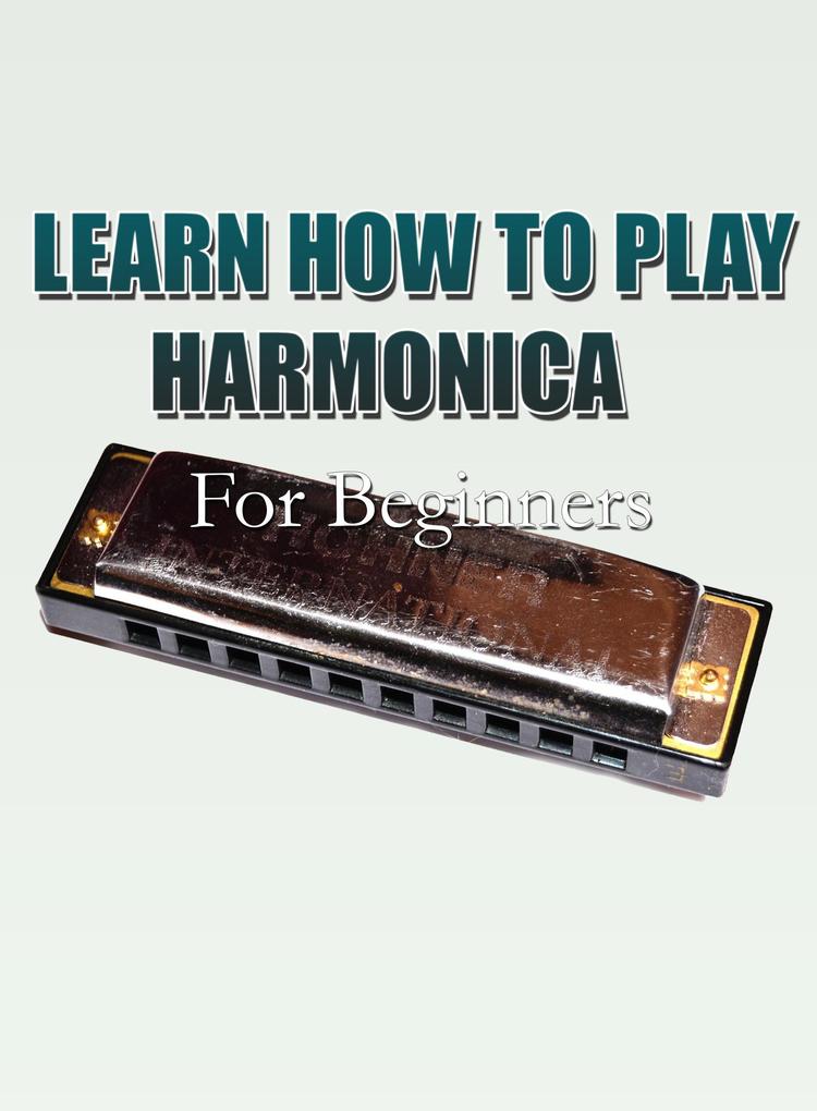 Learn How To Play Harmonica For Beginners