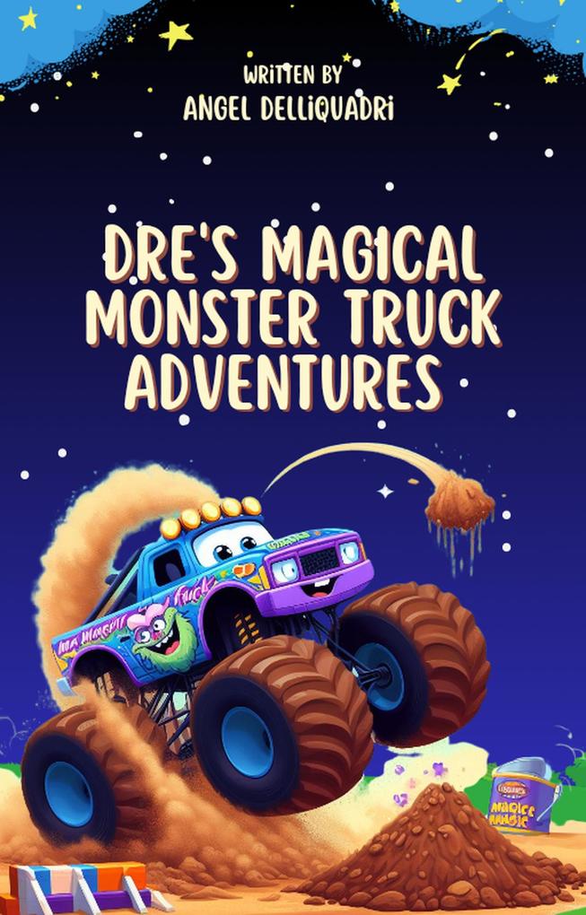 Dre's Magical Monster Truck Adventures (Childrens books)