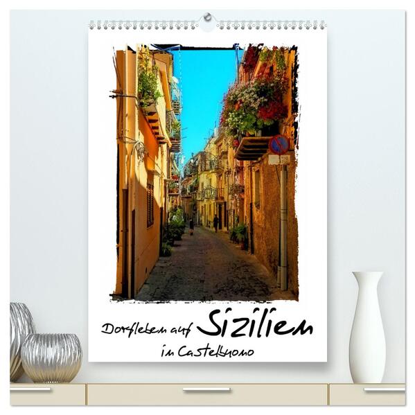 Dorfleben auf Sizilien (hochwertiger Premium Wandkalender 2025 DIN A2 hoch) Kunstdruck in Hochglanz