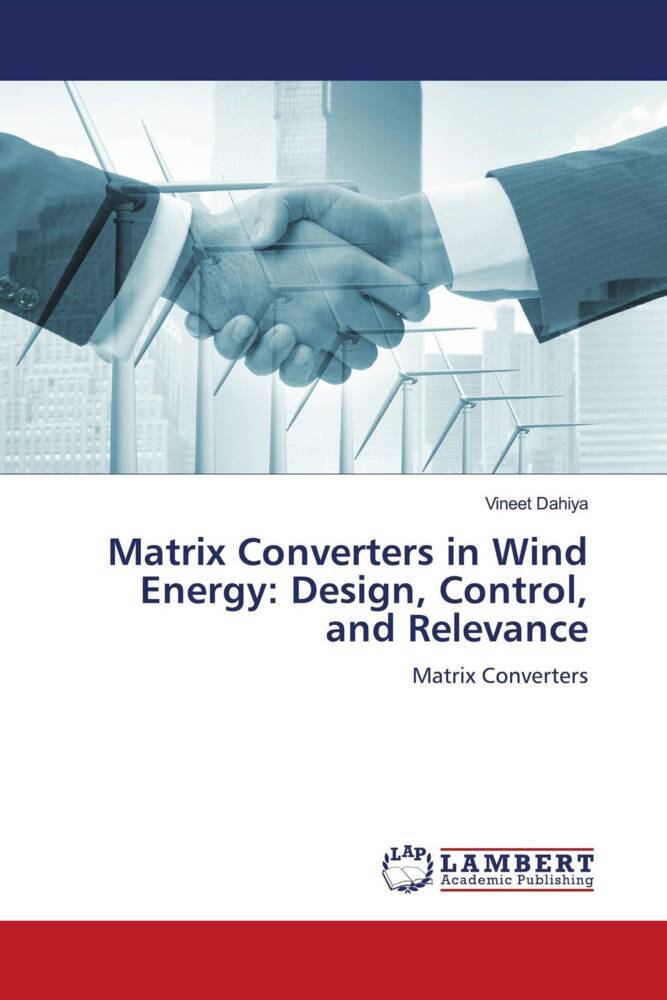 Matrix Converters in Wind Energy: Design Control and Relevance