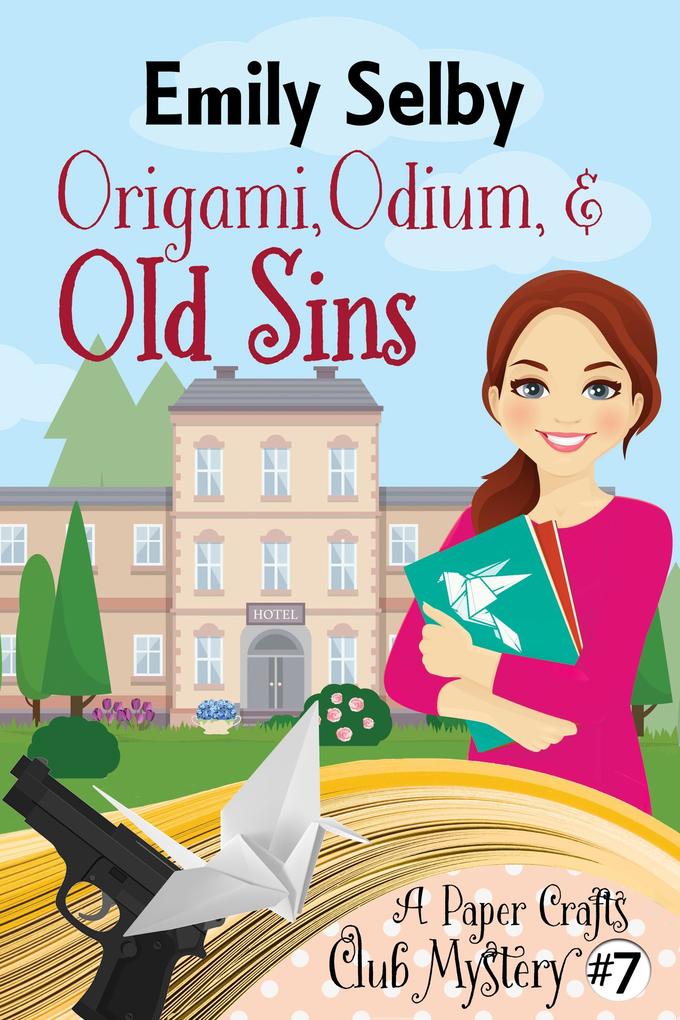 Origami Odium and Old Sins (Paper Crafts Club Mysteries #7)