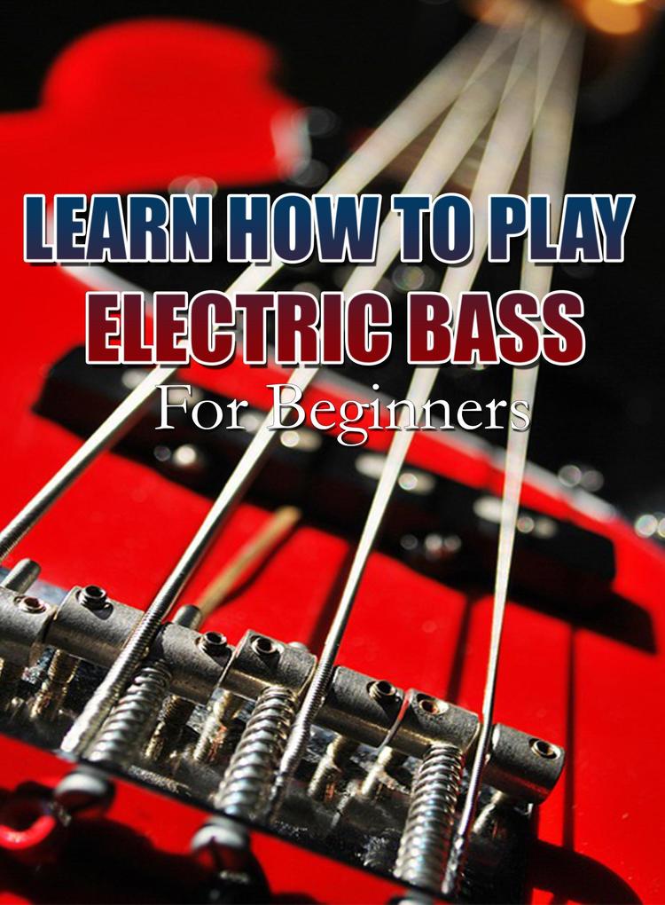 Learn How To Play Electric Bass For Beginners