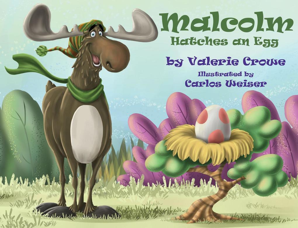 Malcolm Hatches an Egg (Malcolm the Moose #2)