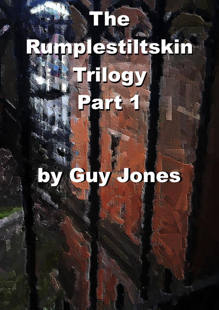 The Rumpelstiltskin Trilogy Part 1 (The Rumplestiltskin Trilogy #1)