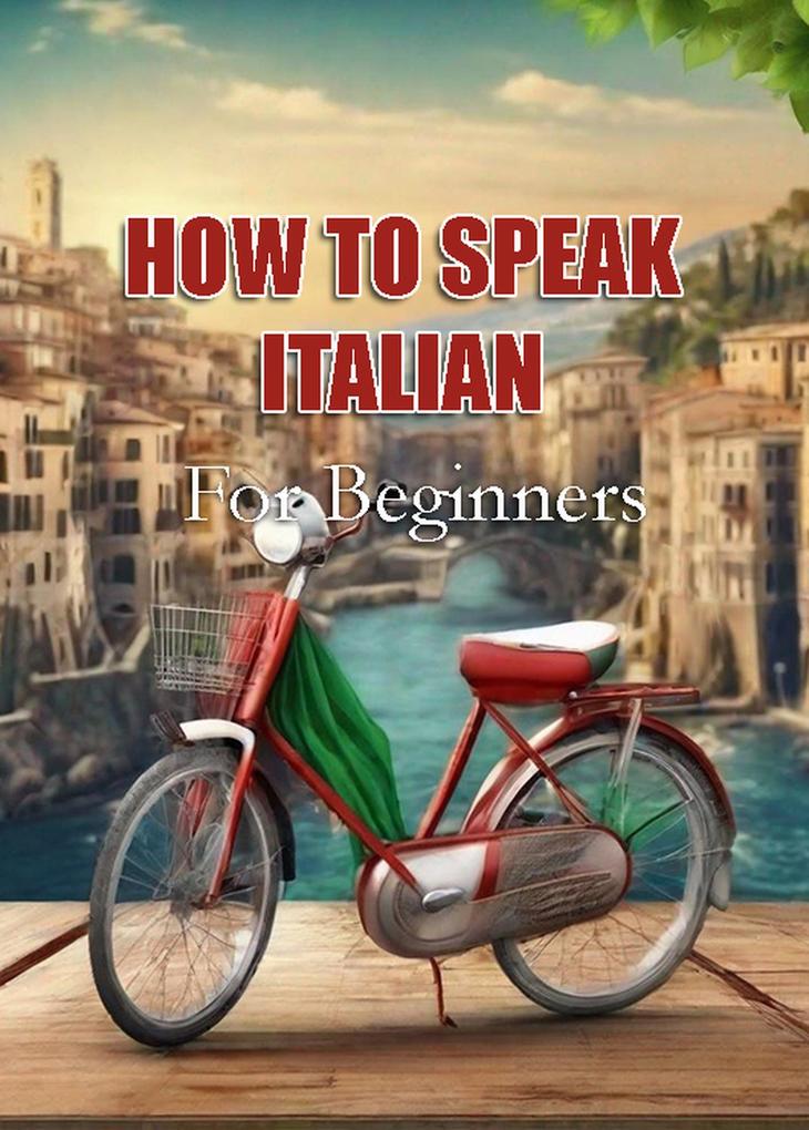 How To Speak Italian For Beginners