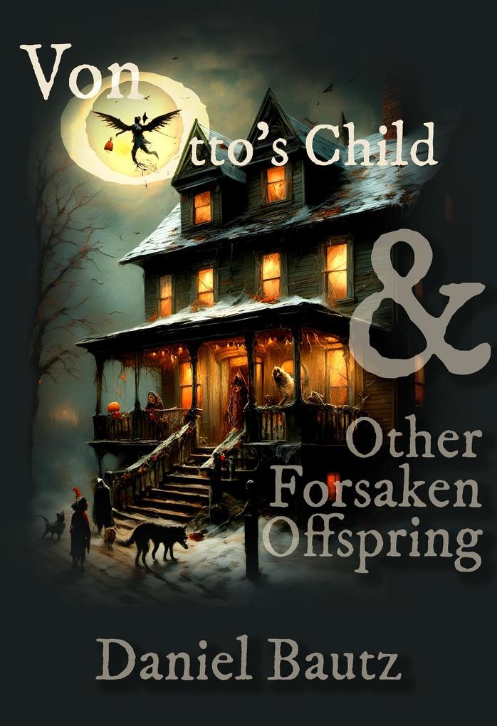 Von Otto‘s Child & Other Forsaken Offspring