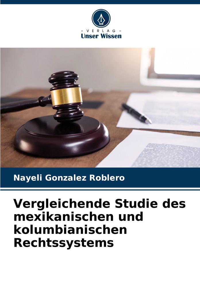 Vergleichende Studie des mexikanischen und kolumbianischen Rechtssystems