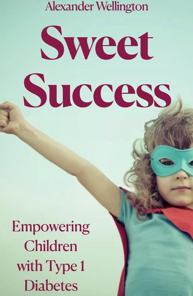 Sweet Success: Empowering Children With Type 1 Diabetes