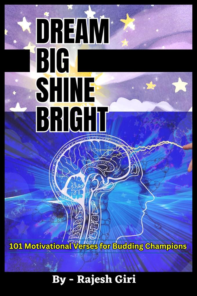 Dream Big Shine Bright: 101 Motivational Verses for Budding Champions