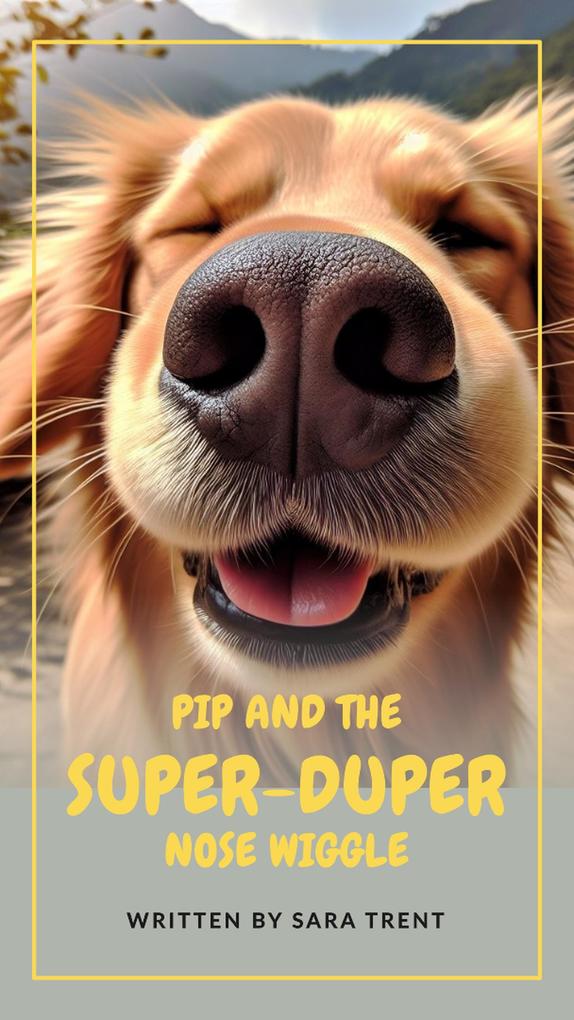 Pip and the Super-Duper Nose Wiggle (The Adventures of PIP)