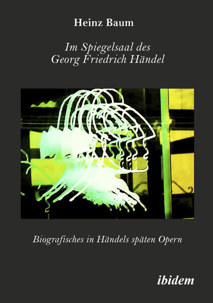 Im Spiegelsaal des Georg Friedrich Händel