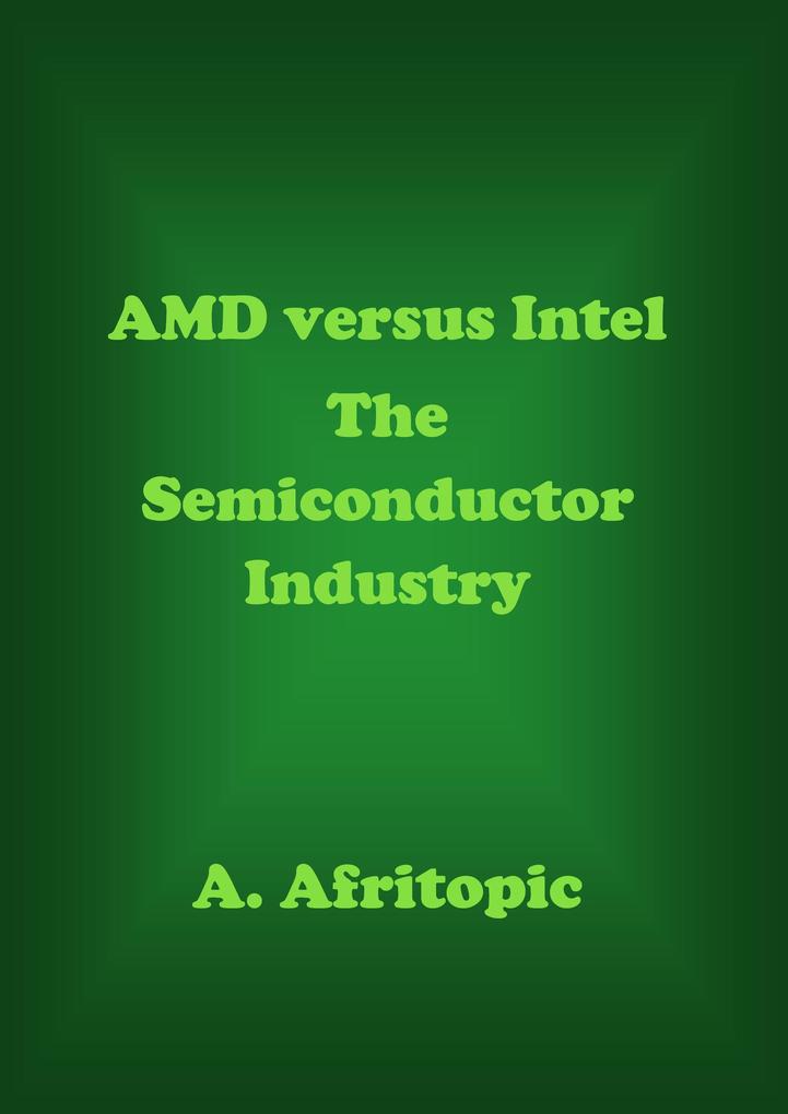 AMD versus Intel. The Semiconductor Industry