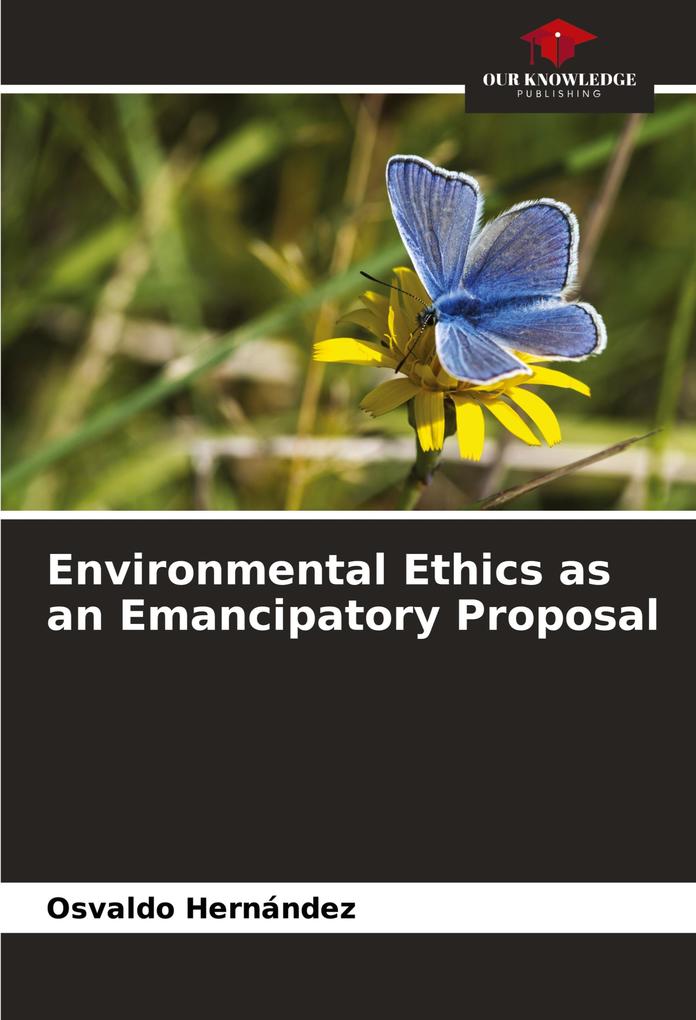 Environmental Ethics as an Emancipatory Proposal