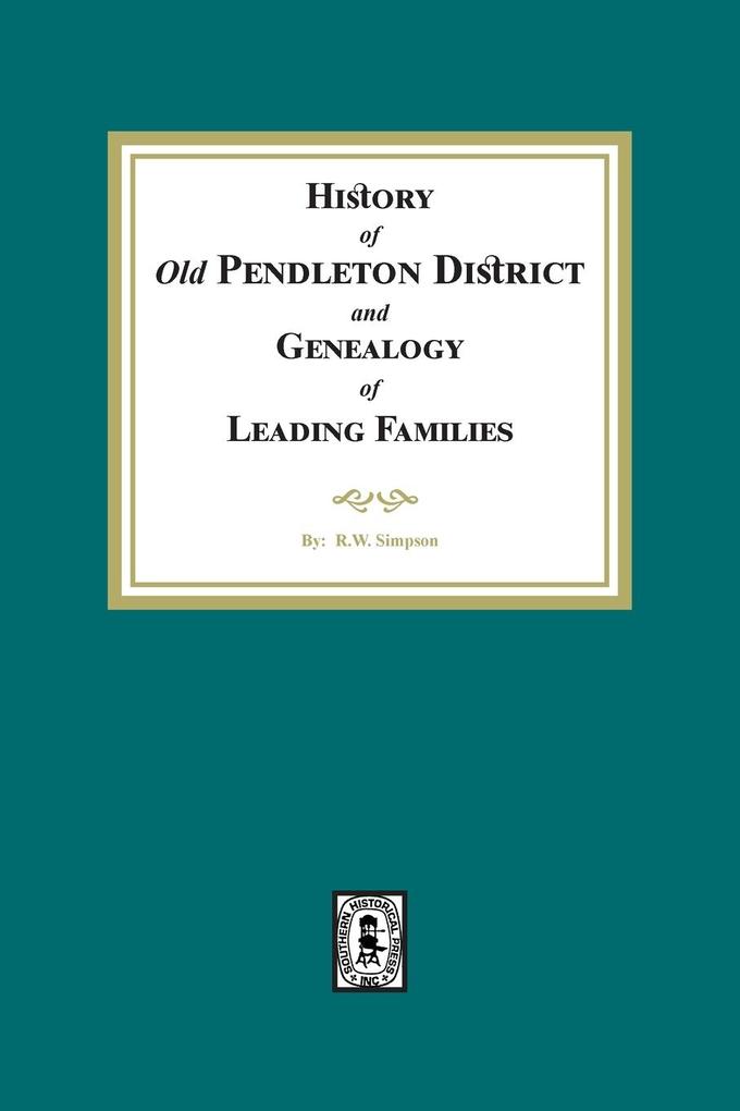History of (Old) Pendleton District and Genealogy of Leading Families