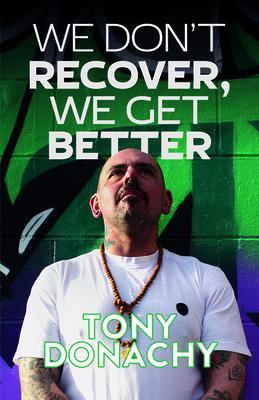 We Don‘t Recover We Get Better