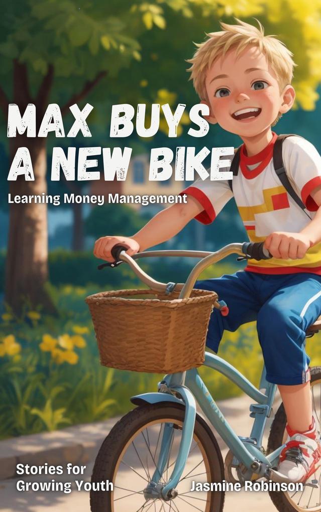 Max Buys a New Bike - Learning Money Management (Big Lessons for Little Lives)
