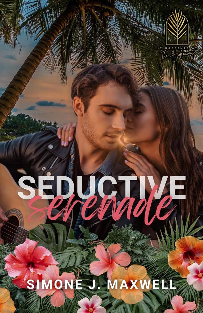 Seductive Serenade (It Happened at The Hideaway #1)