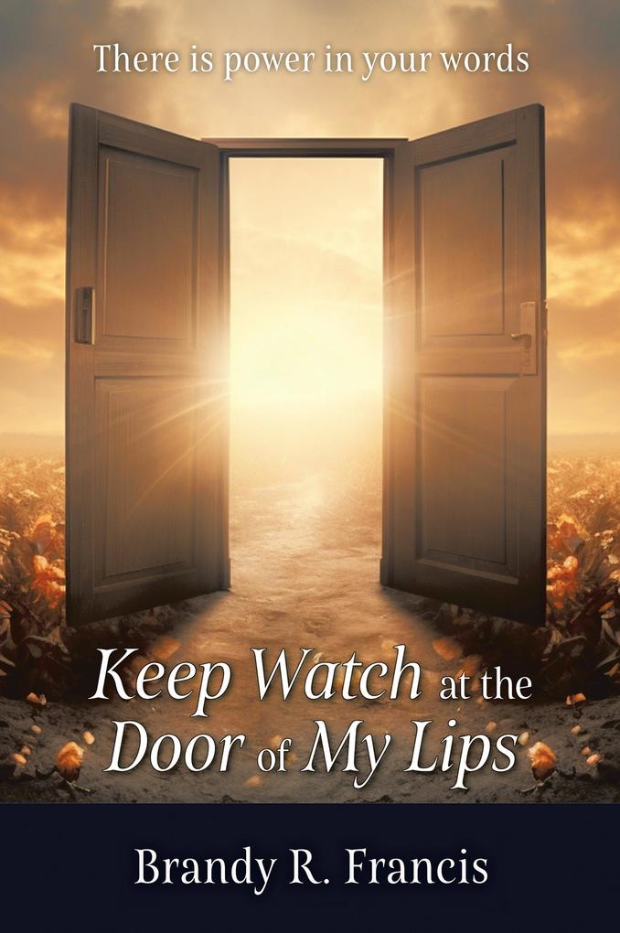 Keep Watch at the Door of my Lips