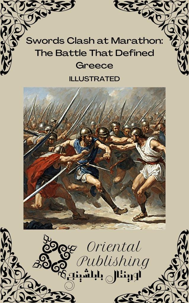 Swords Clash at Marathon The Battle That Defined Greece
