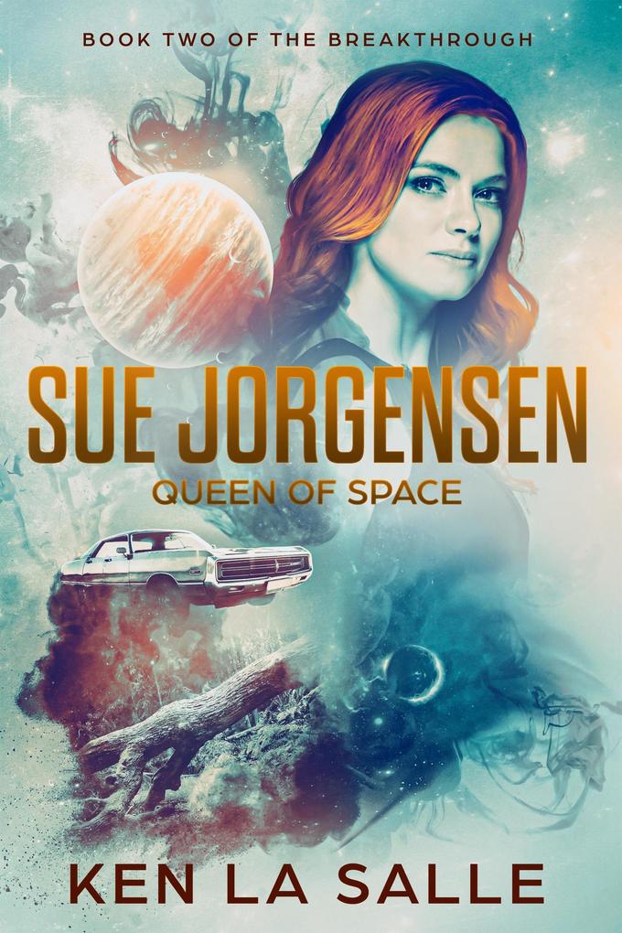 Sue Jorgensen: Queen of Space (The Breakthrough #2)