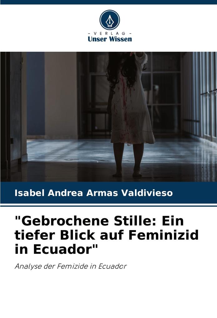 'Gebrochene Stille: Ein tiefer Blick auf Feminizid in Ecuador'