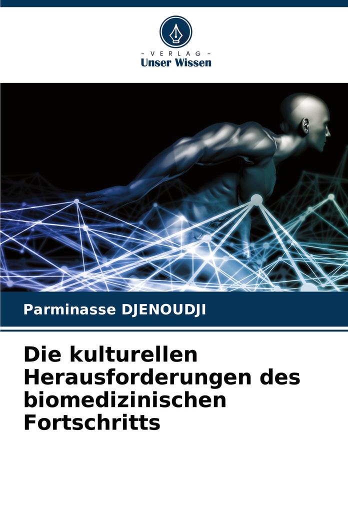Die kulturellen Herausforderungen des biomedizinischen Fortschritts